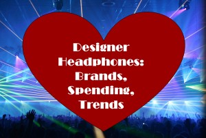 Key brand preferences in designer headphones are among a new section in Label Networks' Spring Youth Culture Study 2013.